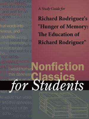 A Study Guide for Richard Rodriguez's "Hunger of Memory · the Education of Richard Rodriguez"