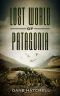 Lost World Of Patagonia