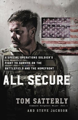 All Secure · A Delta Force Operator’s Fight to Survive on the Battlefield and the Homefront