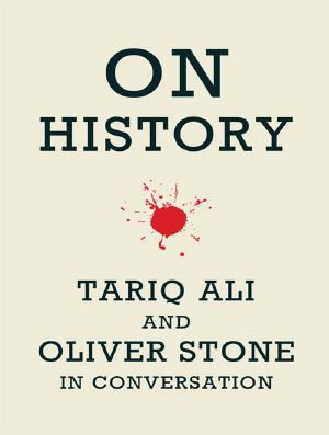 On History · Tariq Ali and Oliver Stone in Conversation