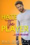 Hate the Player · an Enemies-To-Lovers Romantic Comedy