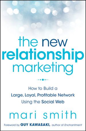 The New Relationship Marketing · How to Build a Large, Loyal, Profitable Network Using the Social Web