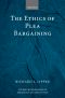 The Ethics of Plea Bargaining