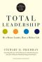 Total Leadership Be a Better Leader, Have a Richer Life