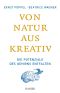 Von Natur aus kreativ · Die Potentiale des Gehirns entfalten