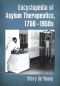 Encyclopedia of Asylum Therapeutics, 1750-1950s