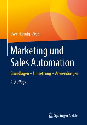 Marketing und Sales Automation · Grundlagen – Umsetzung – Anwendungen · 2.Auflage