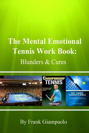 The Mental Emotional Tennis Work Book-Blunders and Cures