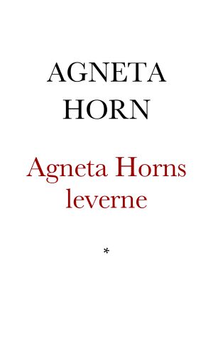 Agneta Horns leverne