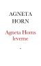 Agneta Horns leverne