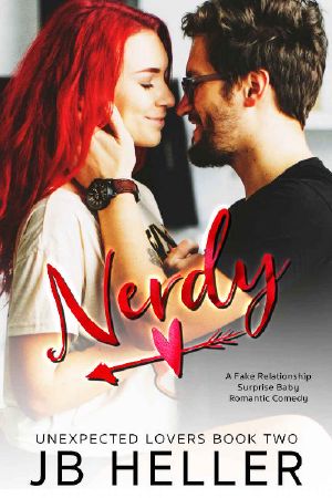 Nerdy · A Fake Relationship/ Surprise Pregnancy Romantic Comedy (Unexpected Lovers Book 2)