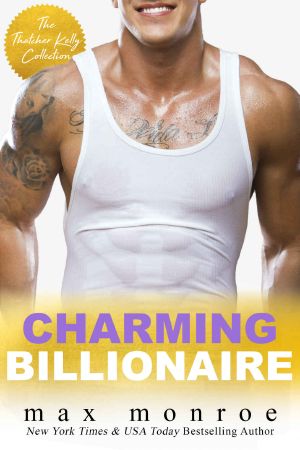 Charming Billionaire: The Thatcher Kelly Collection_Max Monroe