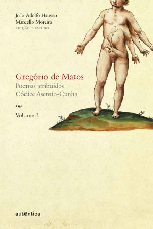 Gregório De Matos - Vol. 3 · Poemas Atribuídos. Códice Asensio-Cunha