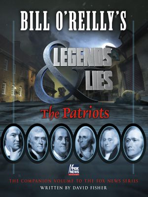 Bill O'Reilly's Legends and Lies - the Patriots