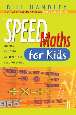 Speed Math for Kids · the Fast, Fun Way to Do Basic Calculations