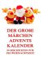 Der große Märchen-Adventskalender • 24 Geschichten für die Weihnachtszeit