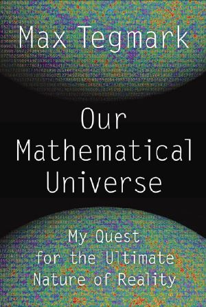 Our Mathematical Universe · My Quest for the Ultimate Nature of Reality