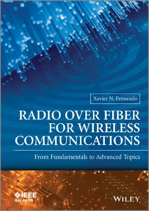 Radio Over Fiber for Wireless Communications · From Fundamentals to Advanced Topics (Wiley - IEEE)