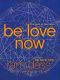 Be Love Now