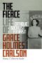 The Fierce Life of Grace Holmes Carlson