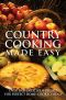 Country Cooking Made Easy · Over 1000 Delicious Recipes for Perfect Home-Cooked Meals