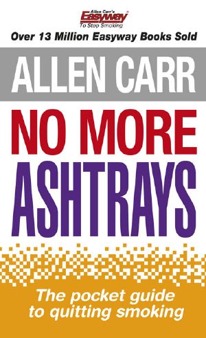 Allen Carr's No More Ashtrays