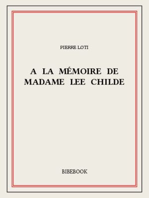 A la mémoire de madame Lee Childe