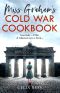 Miss Graham's Cold War Cookbook