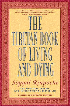 The Tibetan Book of Living and Dying · A Spiritual Classic From One of the Foremost Interpreters of Tibetan Buddhism to the West