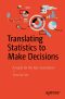 Translating Statistics to Make Decisions