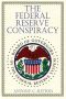 The Federal Reserve Conspiracy