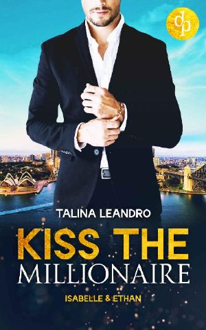 Isabelle & Ethan (Kiss the Millionaire-Reihe 1) (German Edition)