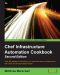 Chef Infrastructure Automation Cookbook, 2nd ed.