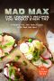 Mad Max · the Craziest Recipes You Would Ever Try · Prepare for the Apocalypse With Mad Recipes