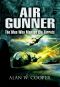 Air Gunner · the Men Who Manned the Turrets