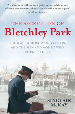 The Secret Life of Bletchley Park