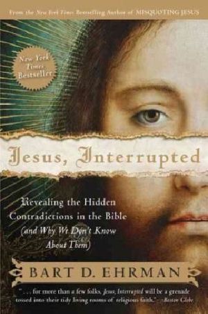 Jesus, Interrupted · Revealing the Hidden Contradictions in the Bible (And Why We Don't Know About Them)