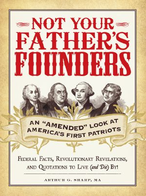 Not Your Father's Founders · An "Amended" Look at America's First Patriots