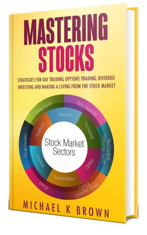 Mastering Stocks · Strategies for Day Trading, Options Trading, Dividend Investing and Making a Living From the Stock Market