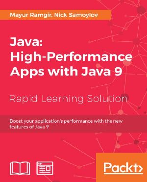 Java 9 High Performance · Practical Techniques and Best Practices for Optimizing Java Applications Through Concurrency, Reactive Programming, and More