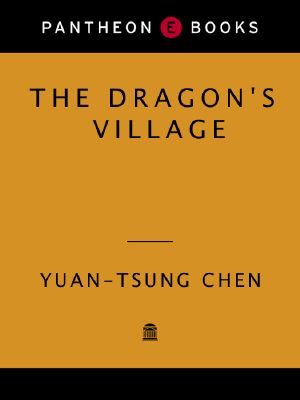 The Dragon's Village · An Autobiographical Novel of Revolutionary China