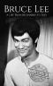 Bruce Lee · A Life From Beginning to End (Biographies of Actors Book 7)