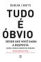 Tudo é óbvio · Desde que você saiba a resposta