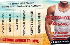 Hotshot Heroes · Strong Enough to Love (Action, Suspense, Hot Romance Boxed Set)