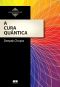 A Cura Quântica · O Poder Da Mente E Da Consciência Na Busca Da Saúde Integral