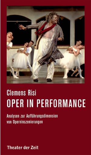 Oper in performance · Analysen zur Aufführungsdimension von Operninszenierungen
