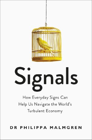 Signals · How Everyday Signs Can Help Us Navigate the World's Turbulent Economy