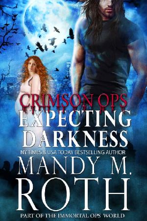 Expecting Darkness · an Immortal Ops World Novel (Immortal Ops · Crimson Ops Series Book 2)