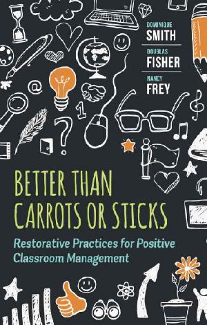 Better Than Carrots or Sticks · Restorative Practices for Positive Classroom Management