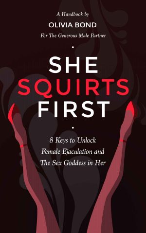 She Squirts First · 8 Keys to Unlock Female Ejaculation and the Sex Goddess in Her